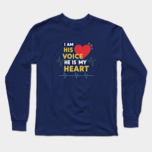 I'm his voice he is my heart Long Sleeve T-Shirt